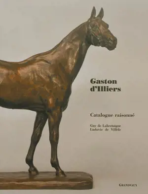 Gaston d'Illiers, 1876-1932 : catalogue raisonné - Guy de Labretoigne Du Mazel