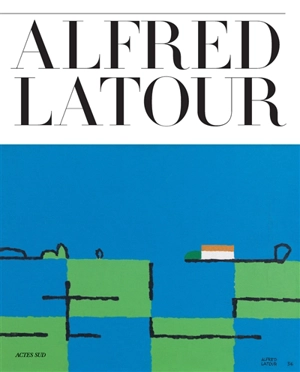 Alfred Latour : les gestes d'un homme libre : dessiner, graver, peindre, ornementer, photographier, décorer, imprimer, relier