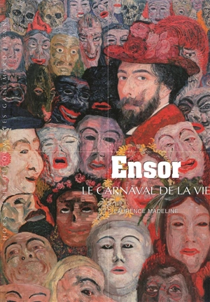 Ensor : le carnaval de la vie - Laurence Madeline