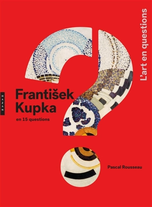 Frantisek Kupka en 15 questions - Pascal Rousseau