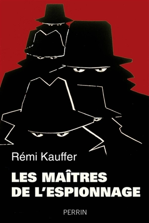 Les maîtres de l'espionnage - Rémi Kauffer