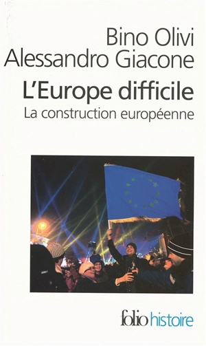 L'Europe difficile : histoire politique de la construction européenne - Bino Olivi