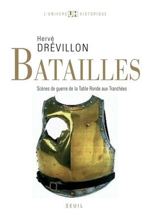 Batailles : scènes de guerre de la Table ronde aux tranchées - Hervé Drévillon