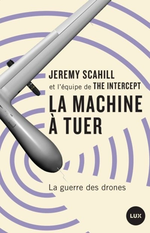 La machine à tuer : La guerre des drones - Jeremy Scahill