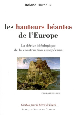 Les hauteurs béantes de l'Europe : la dérive idéologique de la construction européenne - Roland Hureaux