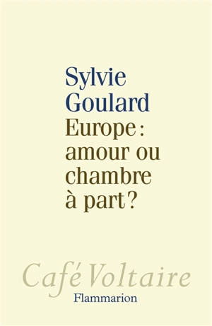 Europe : amour ou chambre à part ? - Sylvie Goulard