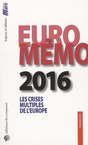 EuroMémorandum 2016 : crises multiples en Europe : un agenda pour la transformation économique, la solidarité et la démocratie - Economistes européens pour une politique économique alternative en Europe