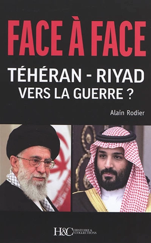 Face à face Téhéran-Riyad : vers la guerre ? - Alain Rodier