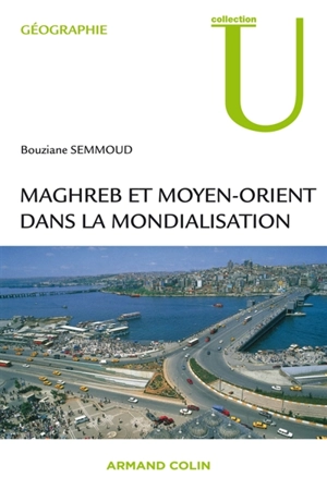 Maghreb et Moyen Orient dans la mondialisation - Bouziane Semmoud