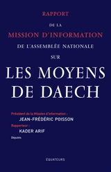 Rapport de la Mission d'information de l'Assemblée nationale sur les moyens de Daech - France. Assemblée nationale. Mission d'information sur les moyens de Daech