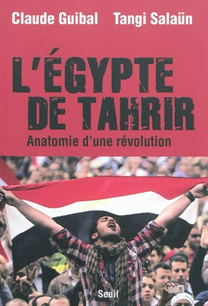 L'Egypte de Tahrir : anatomie d'une révolution - Claude Guibal