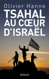 Tsahal au coeur d'Israël : histoire et sociologie d'une cohésion entre armée et nation - Olivier Hanne
