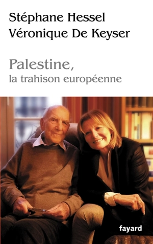 Palestine, la trahison européenne - Stéphane Hessel