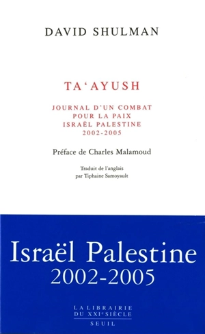 Ta'ayush : journal d'un combat pour la paix, Israël-Palestine 2002-2005 - David Shulman