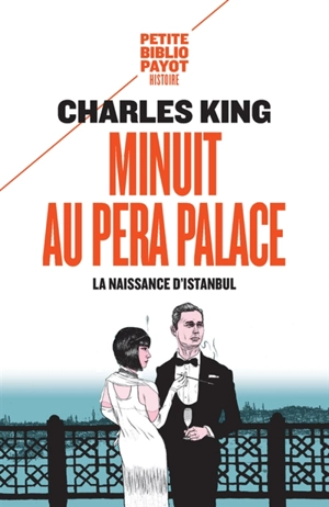 Minuit au Pera Palace : la naissance d'Istanbul - Charles King