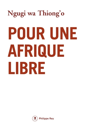 Pour une Afrique libre - Ngugi wa Thiong'o