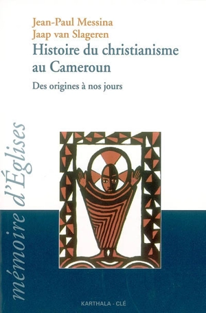 Histoire du christianisme au Cameroun : des origines à nos jours : approche oecuménique - Jean-Paul Messina