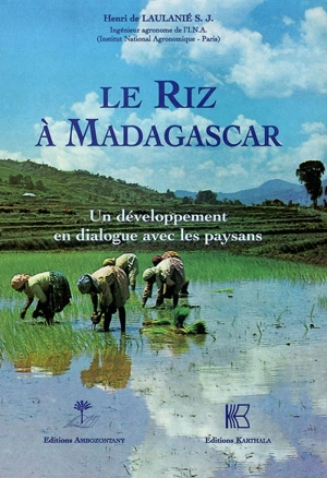 Le riz à Madagascar : un développement en dialogue avec les paysans - Henri de Laulanié