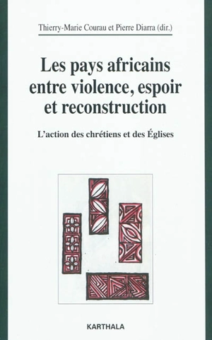 Les pays africains entre violence, espoir et reconstruction : l'action des chrétiens et des Eglises : actes du Colloque international Africa in Ecclesia, Theologicum-ISTR ; OPM, Paris, 3-4 décembre 2009 - Colloque international Africa in Ecclesia (2009 ; Paris)