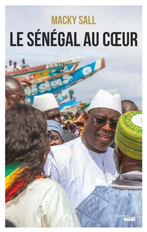 Le Sénégal au coeur - Macky Sall