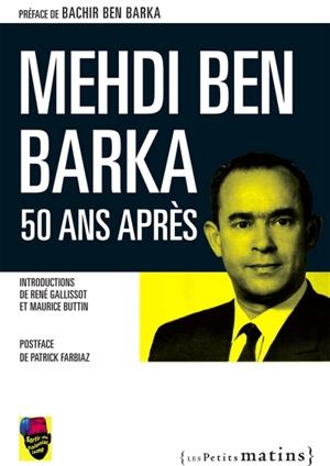 Mehdi Ben Barka, 50 ans après - Mehdi Ben Barka