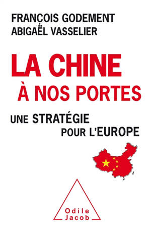 La Chine à nos portes : une stratégie pour l'Europe - François Godement