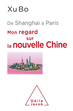 De Shanghai à Paris : mon regard sur la nouvelle Chine - Bo Xu