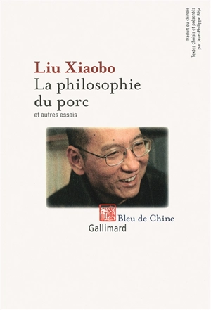 La philosophie du porc : et autres essais - Xiaobo Liu