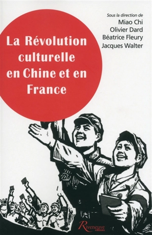 La Révolution culturelle en Chine et en France : expériences, savoirs, mémoires