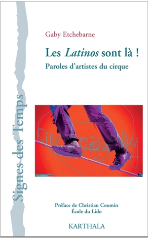 Les Latinos sont là ! : paroles d'artistes du cirque - Gaby Etchebarne