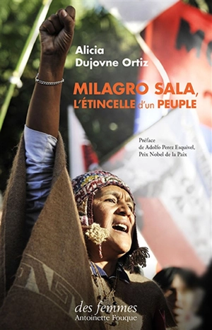 Milagro Sala, l'étincelle d'un peuple - Alicia Dujovne Ortiz