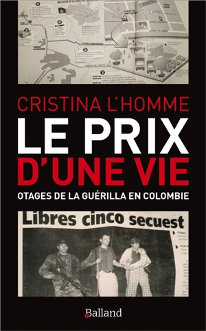 Le prix d'une vie : otages de la guérilla en Colombie - Cristina L'Homme