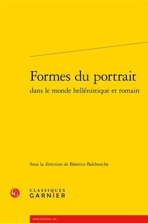 Formes du portrait dans le monde hellénistique et romain