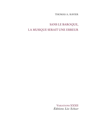 Sans le baroque, la musique serait une erreur - Thomas A. Ravier