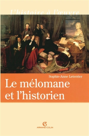 Le mélomane et l'historien - Sophie-Anne Leterrier