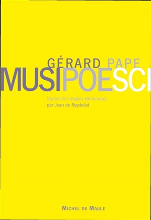 Musipoesci : écrits autour de la musique. Musipoesci : writings about music - Gérard Pape