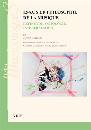 Essais de philosophie de la musique : définition, ontologie, interprétation - Jerrold Levinson