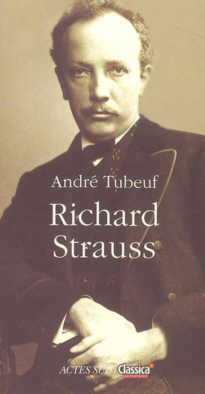 Richard Strauss ou Le voyageur et son ombre - André Tubeuf