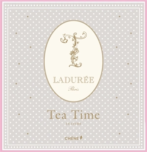 Tea time : le livre - Ladurée