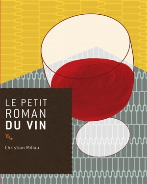 Le petit roman du vin - Christian Millau