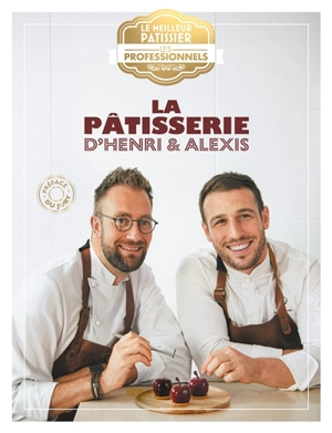 Pâtisseries irrésistibles : Le meilleur pâtissier : les professionnels - Thierry Court