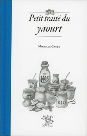 Petit traité du yaourt - Mireille Gayet