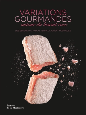 Variations gourmandes autour du biscuit rose - Lise Bésème-Pia