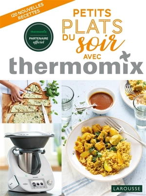 Petits plats du soir avec Thermomix : 120 nouvelles recettes - Noëmie André