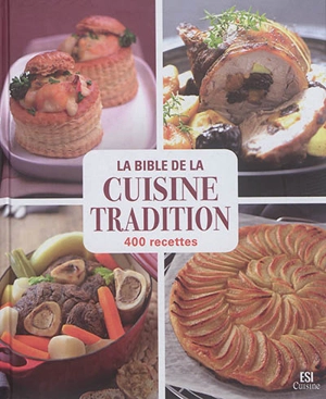 La bible de la cuisine tradition : 400 recettes - Sylvie Aït-Ali