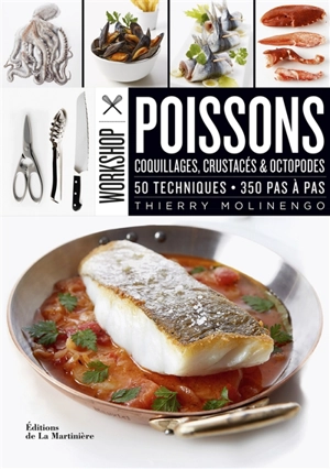 Workshop poissons : coquillages, crustacés & octopodes : 50 techniques, 350 pas à pas - Thierry Molinengo