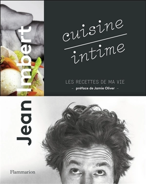 Cuisine intime : les recettes de ma vie - Jean Imbert