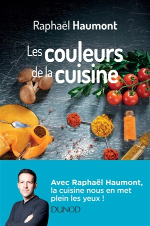 Les couleurs de la cuisine - Raphaël Haumont