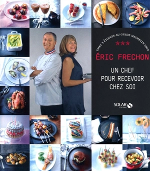 Un chef pour recevoir chez soi - Eric Frechon