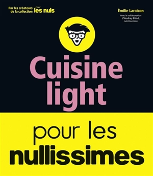 Cuisine light pour les nullissimes - Emilie Laraison